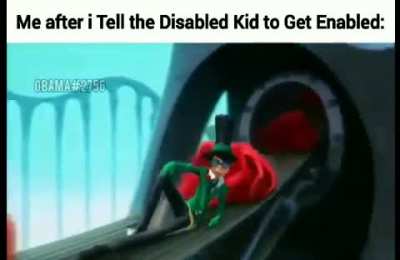 Stupid disabled 😏