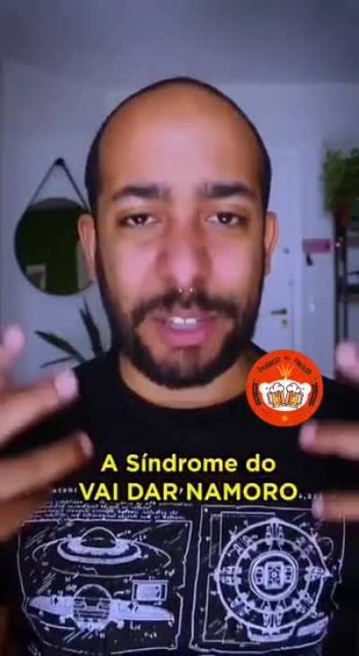 S&iacute;ndrome do vai dar namoro!