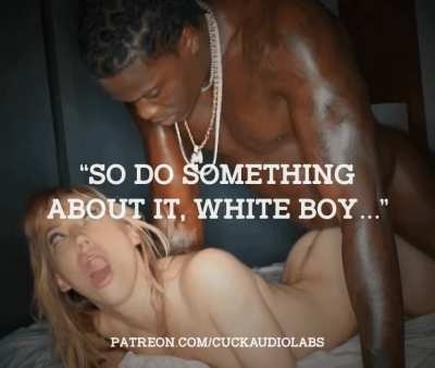 "So do something about it, white boy..."