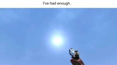 He shot his gun at the sun, funniest shit I&rsquo;ve ever seen