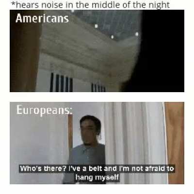 *hears noise in the middle of the night*