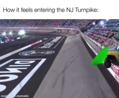 How it feels entering the NJ Turnpike: