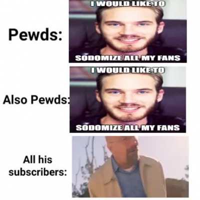 Pewds please don&rsquo;t sodomize me it wouldn&rsquo;t be a wholesome big brain gamer move 😣😣
