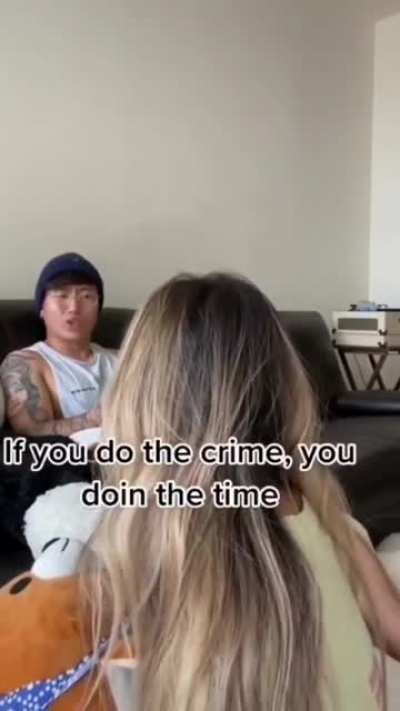 If you do the crime, you doin the time