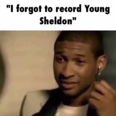 fuckkkk dude i&rsquo;m gonna miss this weeks episode of young sheldon wtfffff bro