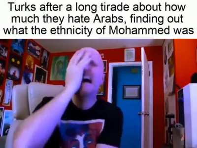 "I hate Arabs so much! Now, excuse me, I have to go to the mosque, to practice Arab religion!" Turks