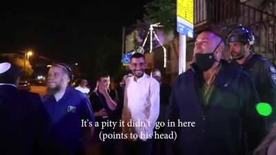 Deputy Mayor of Jerusalem, Arieh King tells a Palestinian that "it's a pity" he wasn't shot in the head, last night in Sheikh Jarrah