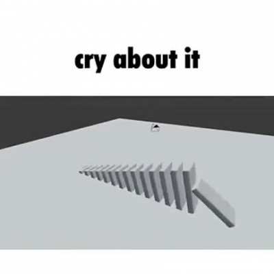 Cry abut it
