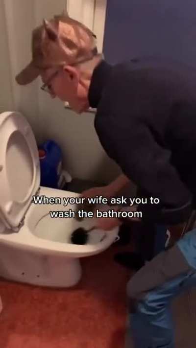 When your wife asks you to wash the bathroom
