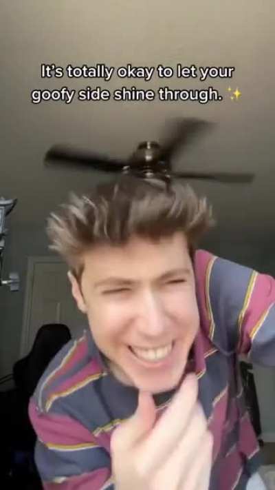 Very goofy
