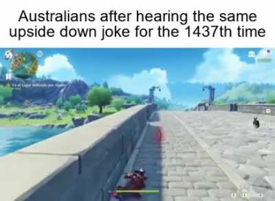 &ldquo;Oh you&rsquo;re visiting Australia? Haha, don&rsquo;t fall off the planet!&rdquo;