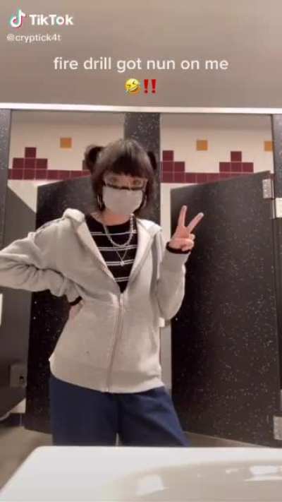 Haha I&rsquo;m just gonna stay in the bathroom during fire drill so cool