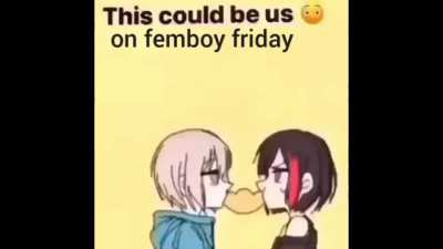it&rsquo;s femboy friday, motherfuckers!