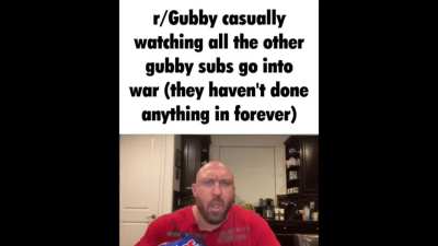 r/GubbyHate slander