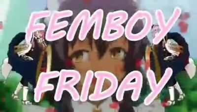 FEMBOY FRIDAY