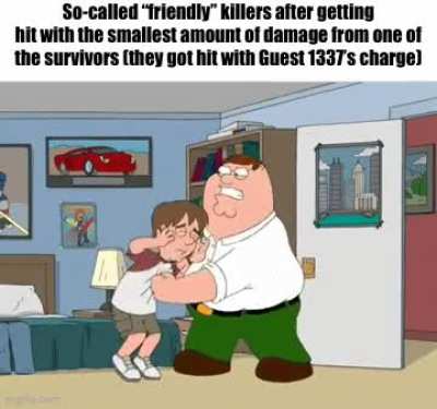 It&rsquo;s doesn&rsquo;t matter how &ldquo;friendly&rdquo; they say they are. The second they get hit with any sort of damage from a survivor, they just go sicko mode and begin targeting that survivor like a Jason who just saw 1 frame of a Dusekkar.