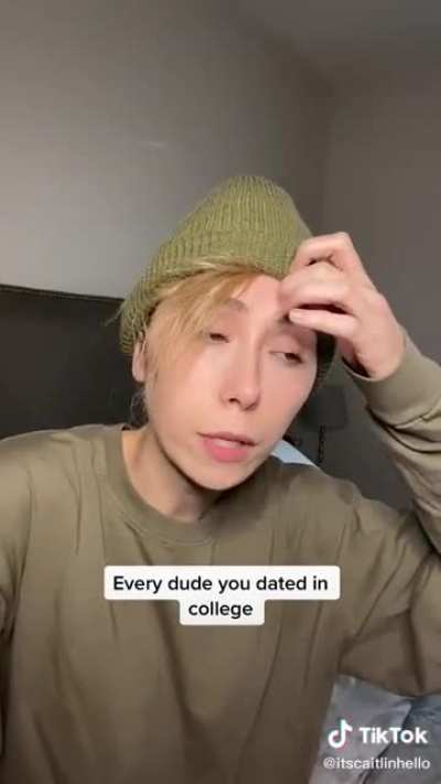 Every dude you dated in college