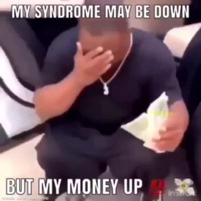 I have up syndrome. 🙉🙉🙉🙉🙉🤬🤬🤬😱