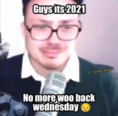 Woo back wednesday is cancelled erryone