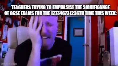 Teachers trying to talk about anything but exams (impossible)