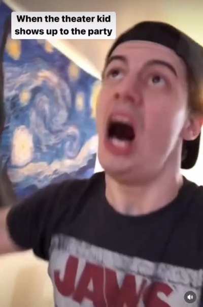 When the theater kid shows up to the party