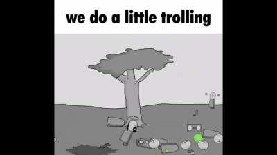 we do a little trolling