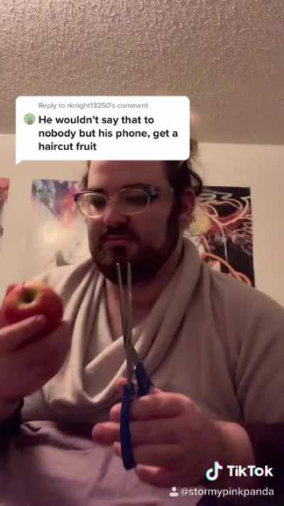 Get a haircut, fruit!