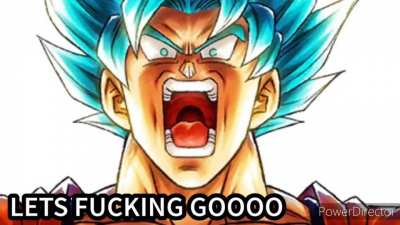 LETS FUCKING GOOOOO(New Goku Version)