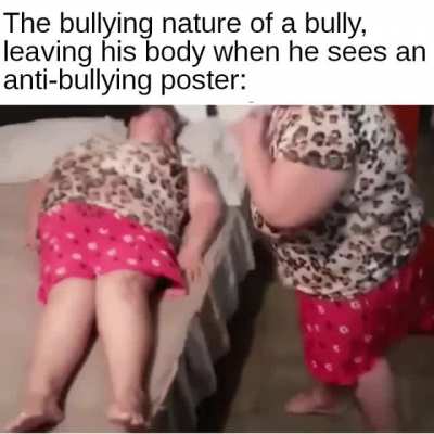 "Wow all my bullying instincts just suddenly disappeared"