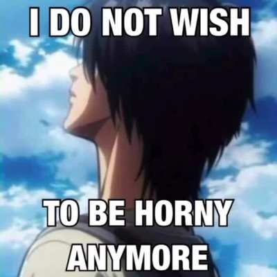 I&rsquo;m done with being horny 😔