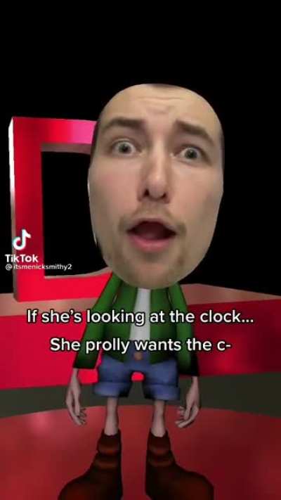 If shes looking at the clock