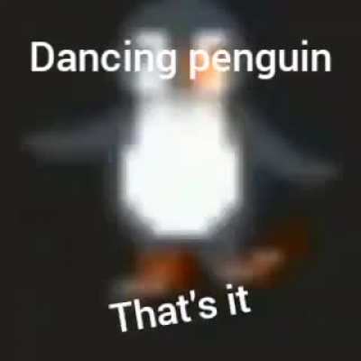 Dancing pegnuin 😆😆😆😆😎🔊