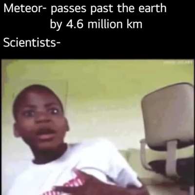 We've never been so close to death before
