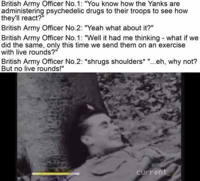 For health and safety reasons I can see why no live munitions were issued to people tripping hard on LSD