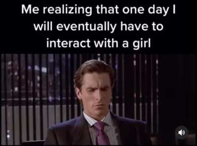 The idea of talking to females makes me cringe.