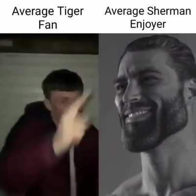 Weakest Sherman Enjoyer &amp;gt; strongest tiger fan