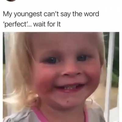 Kid can't say 'perfect"