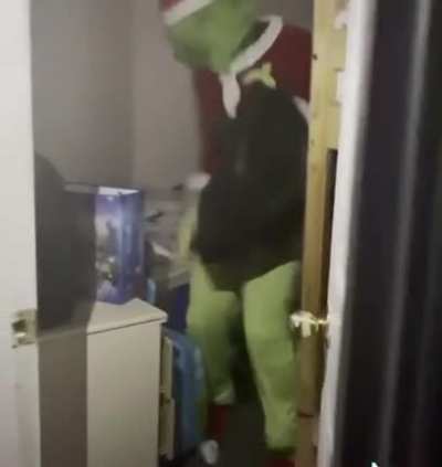 Imagine being 7 and the Grinch stumbles in your room and steals your presents