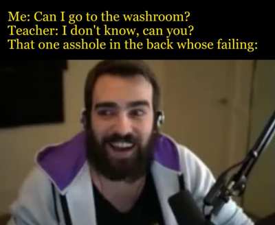 Fuck you kid in the back whose failing