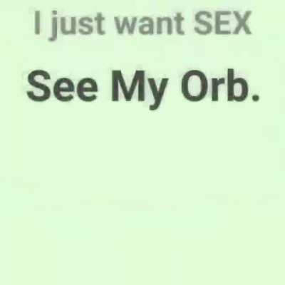 See my orb