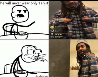 he will never wear only 1 shirt
