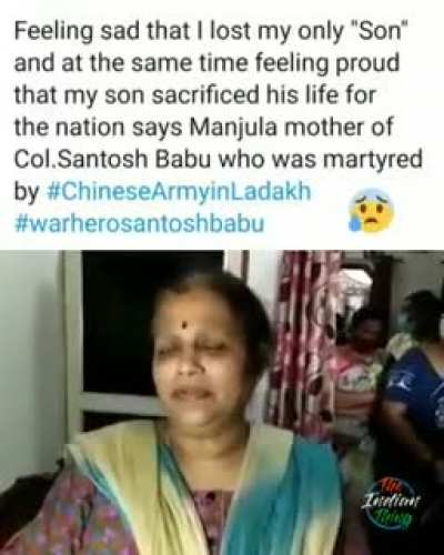 She is proud of her only son "Colonel Santosh Babu" who sacrificed his life for the nation.