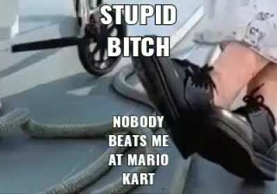 Stup*d (stupid) Beatrice. I'm the best a Mario cart. No body beat me. Play with the fishes you old hag🤢🤢🤮😡😡🤬🤬