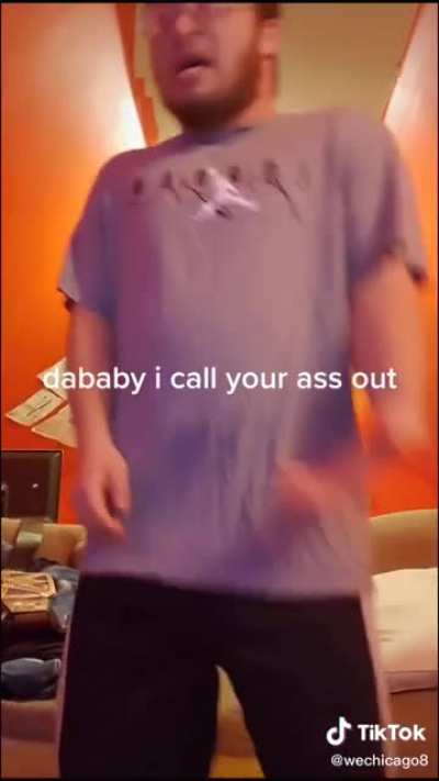 Called DaBabys ass out