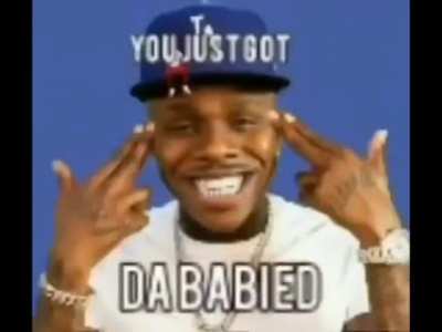 You just got dababied