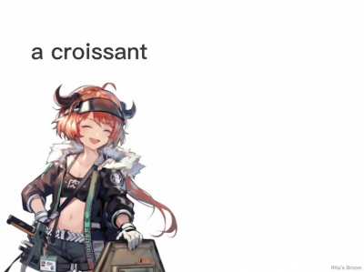 Croissant wanted to eat a croissant