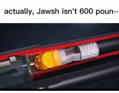jawsh isn't 600 pounds -🤓