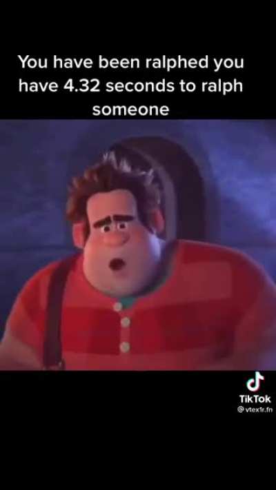 Get ralphed! (Idk if posted before)