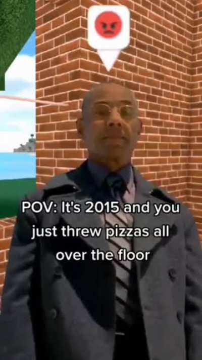 POV: It&rsquo;s 2015 and you just threw pizzas all over the floor (the manager 😡)