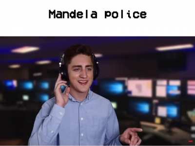 Mandela police be like